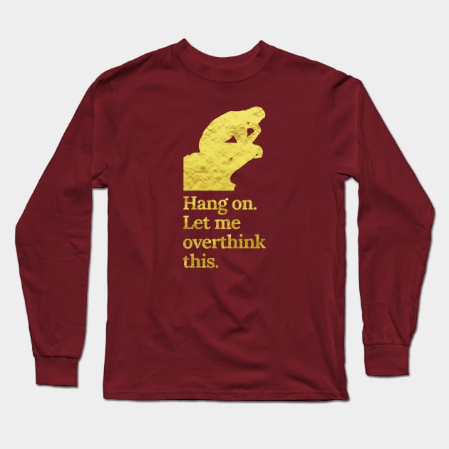Hang On Let Me Overthink This in Faux Crinkle Gold Long Sleeve T-Shirt by tiokvadrat